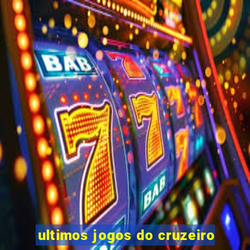 ultimos jogos do cruzeiro